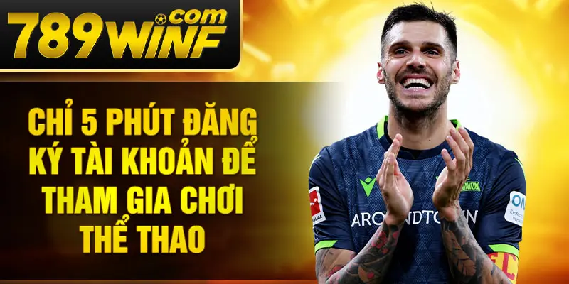 Chỉ 5 phút đăng ký tài khoản để tham gia chơi thể thao