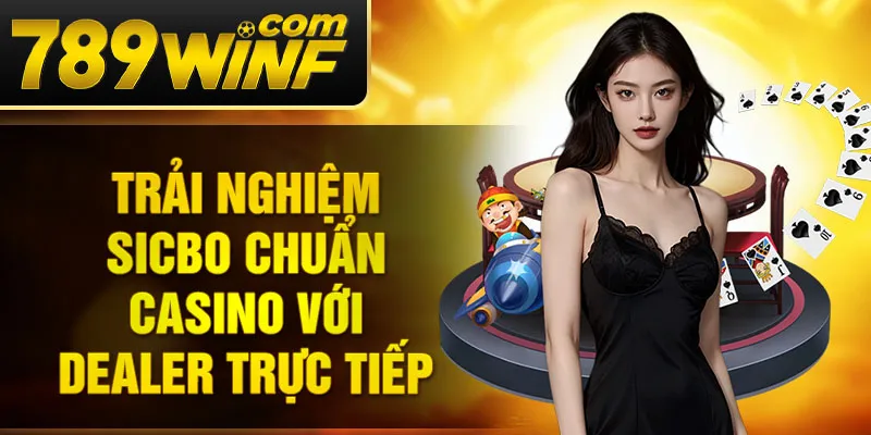 Trải nghiệm Sicbo chuẩn casino với dealer trực tiếp